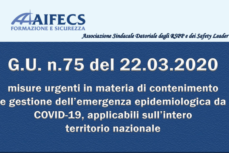 G.U. n.75 del 22.03.2020 – Misure urgenti in materia di contenimento e gestione dell’emergenza epidemiologica da COVID-19, applicabili sull’intero territorio nazionale